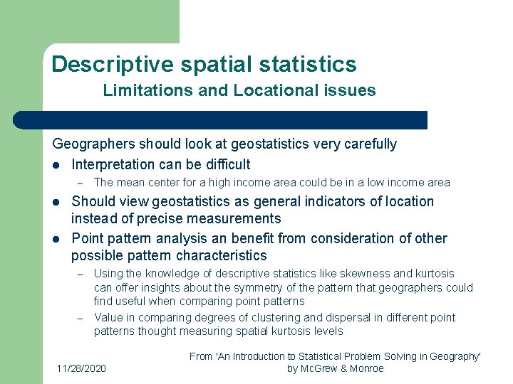 Descriptive spatial statistics Limitations and Locational issues Geographers should look at geostatistics very carefully