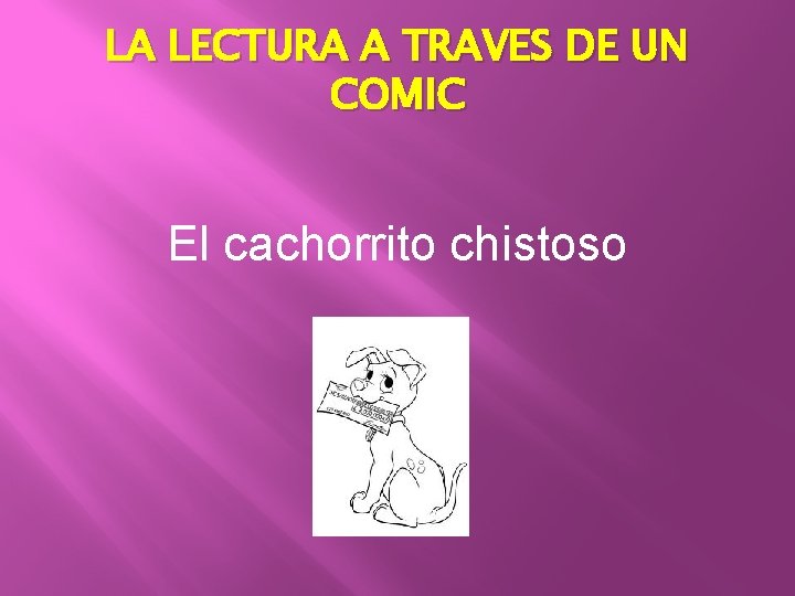 LA LECTURA A TRAVES DE UN COMIC El cachorrito chistoso 