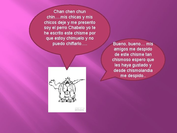 Chan chen chun chin…. mis chicas y mis chicos deje y me presento soy