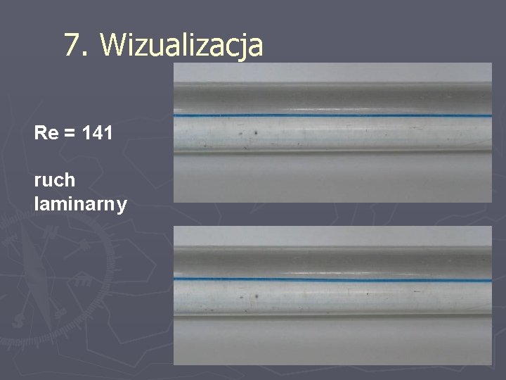 7. Wizualizacja Re = 141 ruch laminarny 