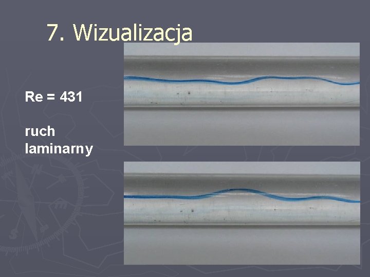 7. Wizualizacja Re = 431 ruch laminarny 