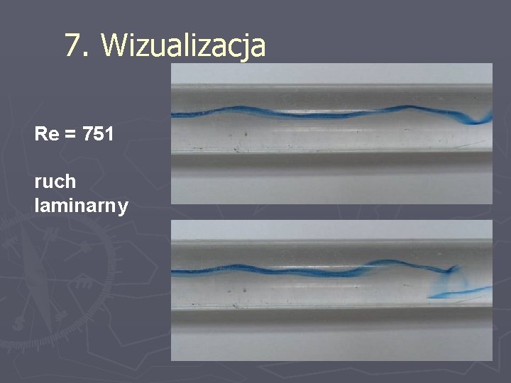 7. Wizualizacja Re = 751 ruch laminarny 