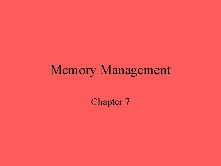 Memory Management Chapter 7 