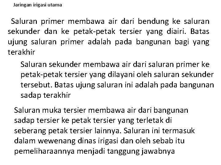 Jaringan irigasi utama Saluran primer membawa air dari bendung ke saluran sekunder dan ke