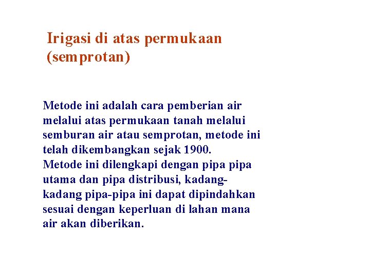 Irigasi di atas permukaan (semprotan) Metode ini adalah cara pemberian air melalui atas permukaan