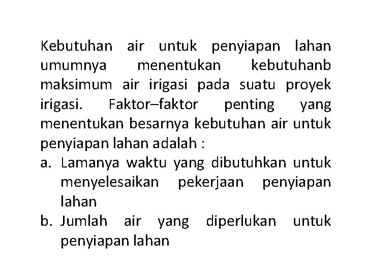 Kebutuhan air untuk penyiapan lahan umumnya menentukan kebutuhanb maksimum air irigasi pada suatu proyek