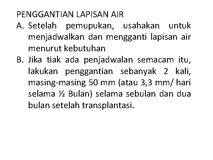 PENGGANTIAN LAPISAN AIR A. Setelah pemupukan, usahakan untuk menjadwalkan dan mengganti lapisan air menurut