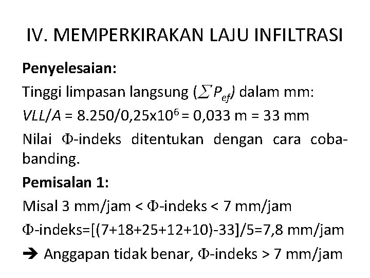 IV. MEMPERKIRAKAN LAJU INFILTRASI Penyelesaian: Tinggi limpasan langsung ( Pef) dalam mm: VLL/A =
