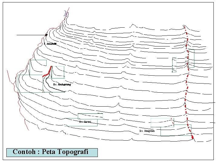 S. Amandit Ds. Ambawang Ds. Seruni Ds. Sumpitan Contoh : Peta Topografi 