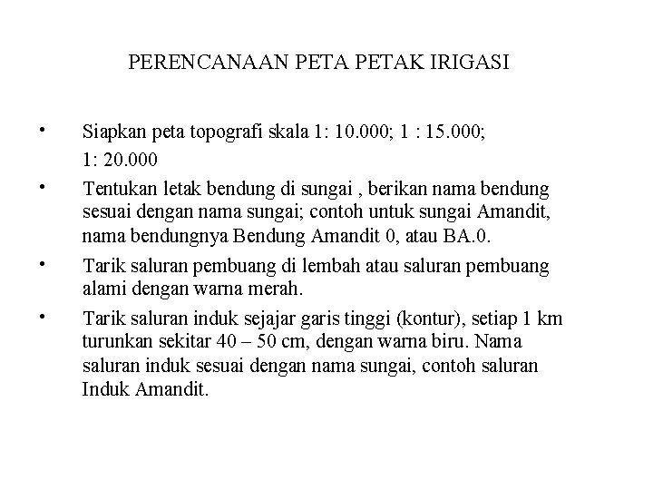 PERENCANAAN PETAK IRIGASI • • Siapkan peta topografi skala 1: 10. 000; 1 :