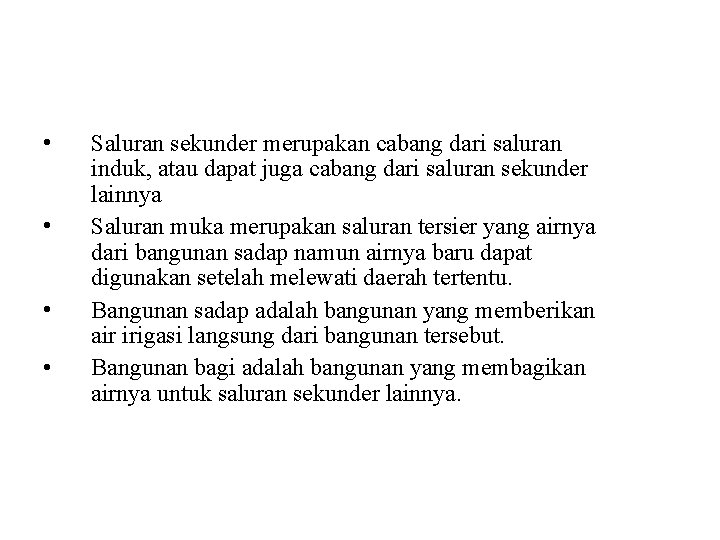  • • Saluran sekunder merupakan cabang dari saluran induk, atau dapat juga cabang