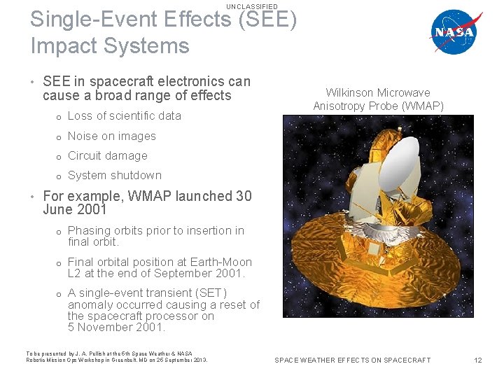 UNCLASSIFIED Single-Event Effects (SEE) Impact Systems • • SEE in spacecraft electronics can cause