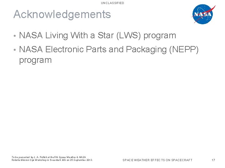 UNCLASSIFIED Acknowledgements • NASA Living With a Star (LWS) program • NASA Electronic Parts