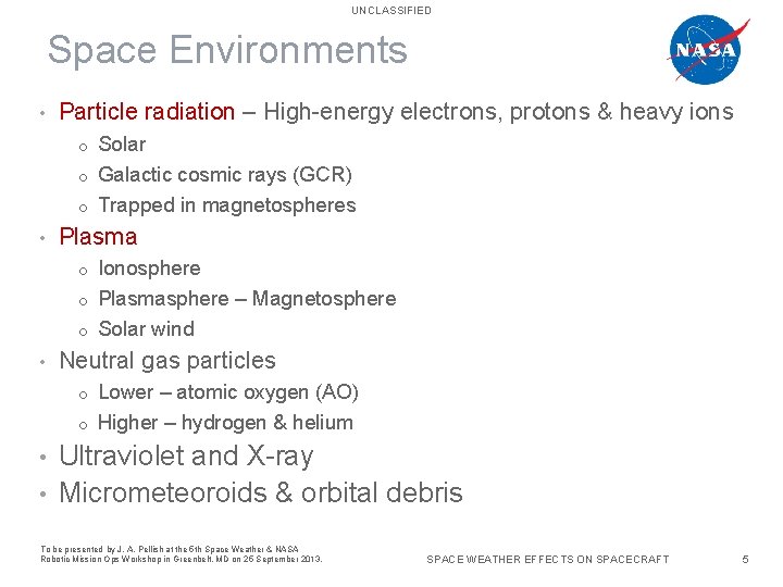 UNCLASSIFIED Space Environments • Particle radiation – High-energy electrons, protons & heavy ions Solar