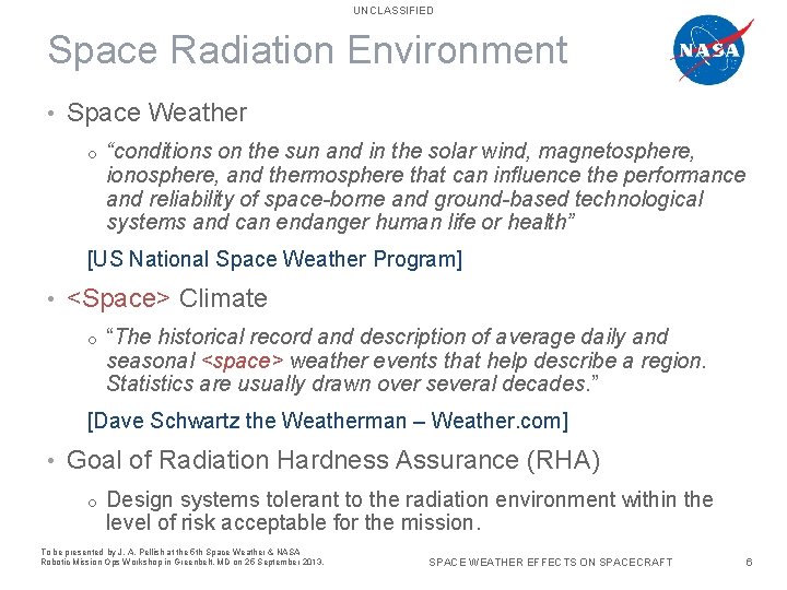 UNCLASSIFIED Space Radiation Environment • Space Weather o “conditions on the sun and in