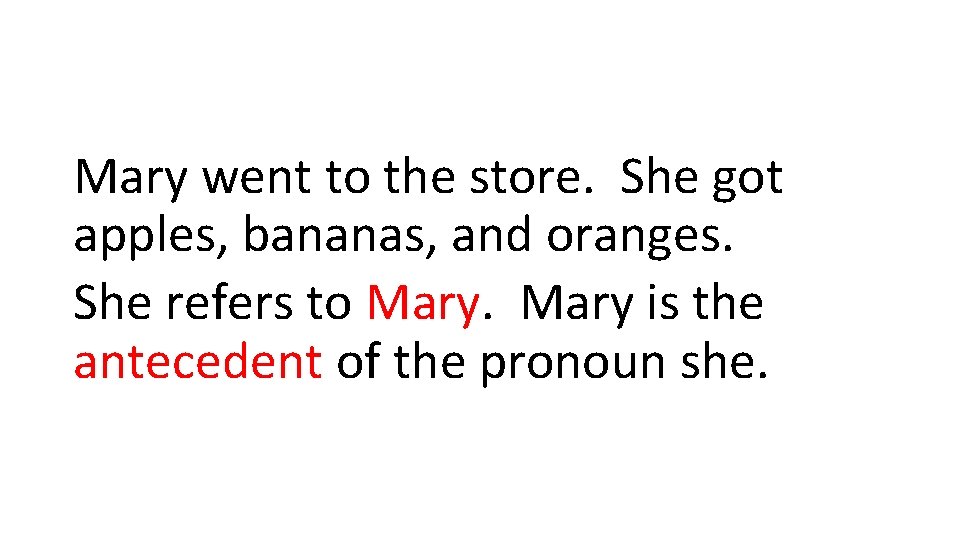 Mary went to the store. She got apples, bananas, and oranges. She refers to