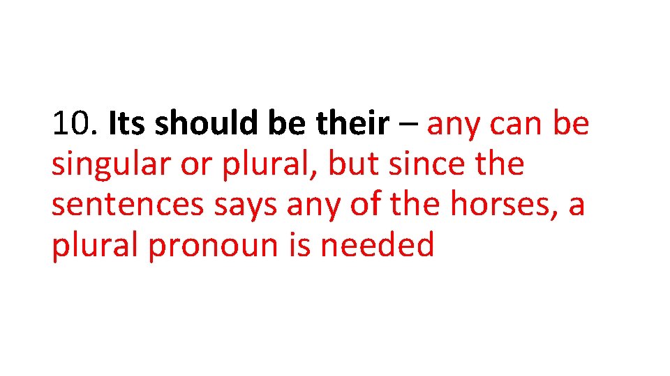10. Its should be their – any can be singular or plural, but since