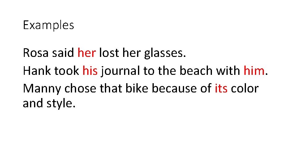 Examples Rosa said her lost her glasses. Hank took his journal to the beach