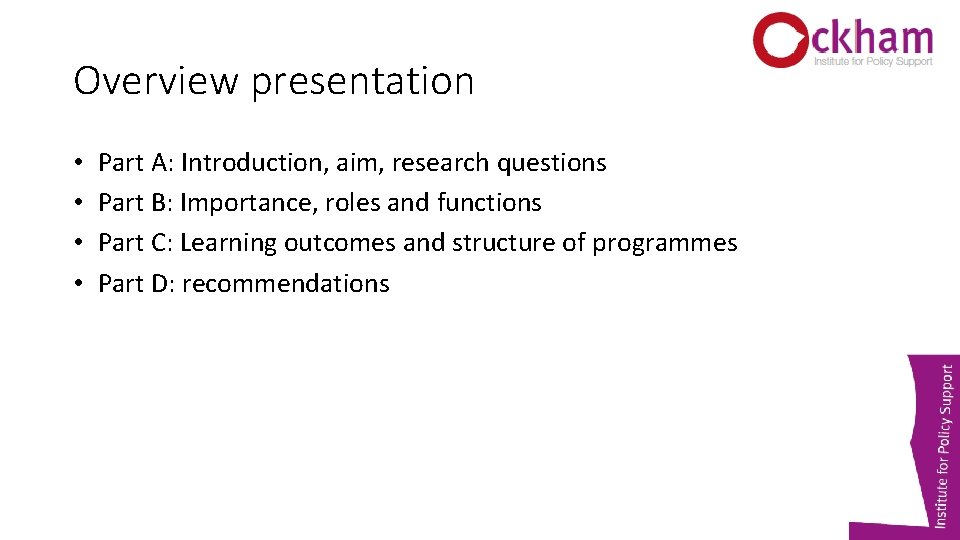 Overview presentation • • Part A: Introduction, aim, research questions Part B: Importance, roles