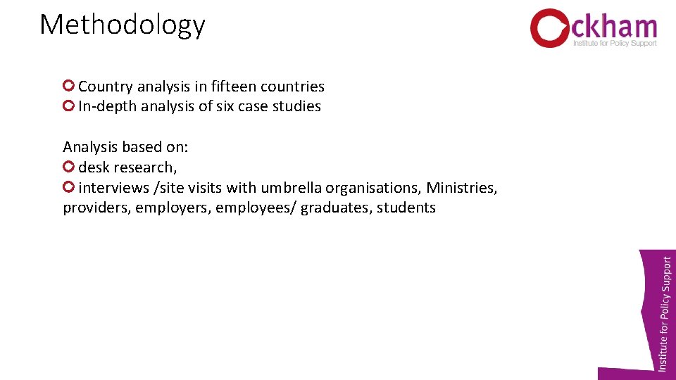 Methodology Country analysis in fifteen countries In-depth analysis of six case studies Analysis based
