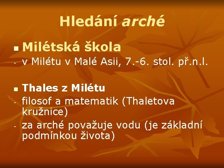 Hledání arché n Milétská škola - v Milétu v Malé Asii, 7. -6. stol.