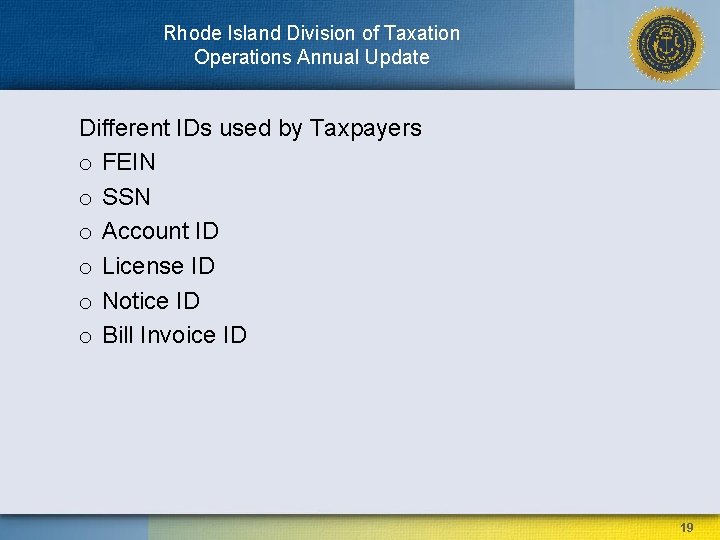 Rhode Island Division of Taxation Operations Annual Update Different IDs used by Taxpayers o
