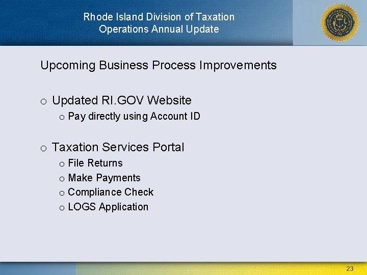 Rhode Island Division of Taxation Operations Annual Update Upcoming Business Process Improvements o Updated