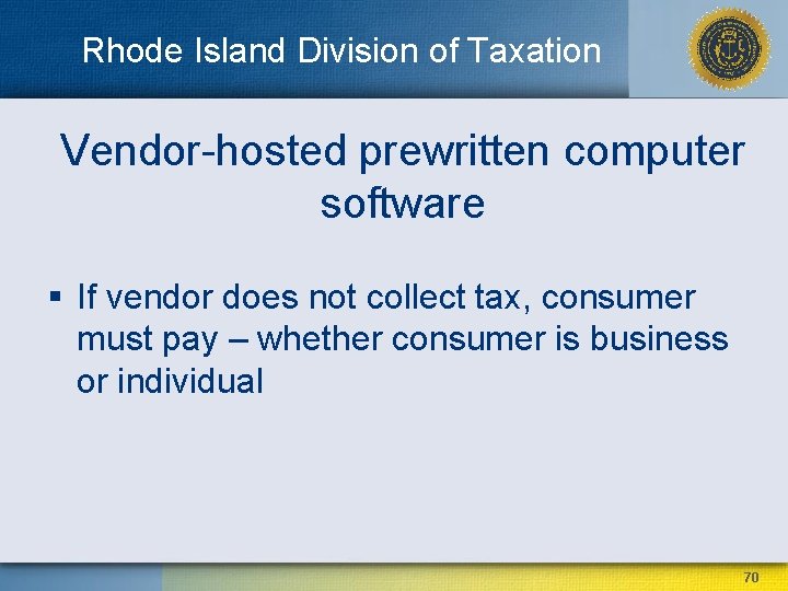 Rhode Island Division of Taxation Vendor-hosted prewritten computer software § If vendor does not