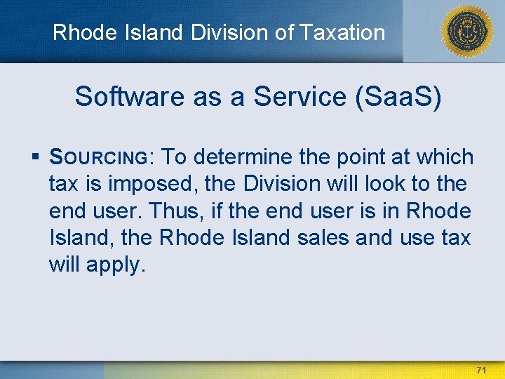 Rhode Island Division of Taxation Software as a Service (Saa. S) § SOURCING: To