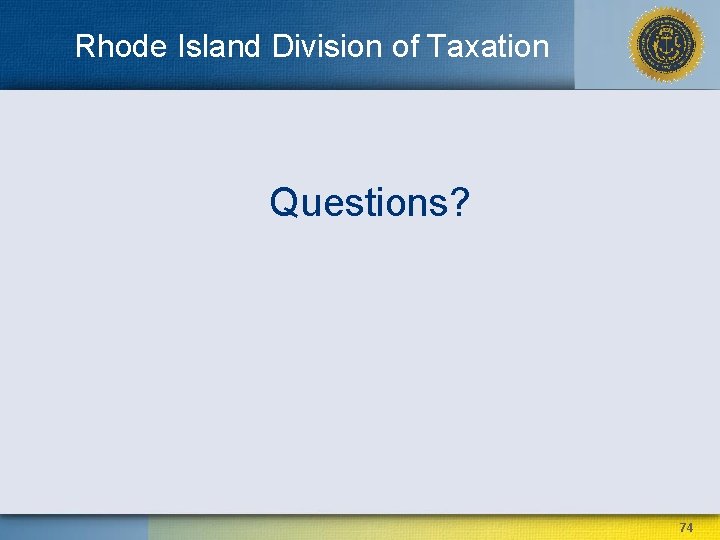 Rhode Island Division of Taxation Questions? 74 