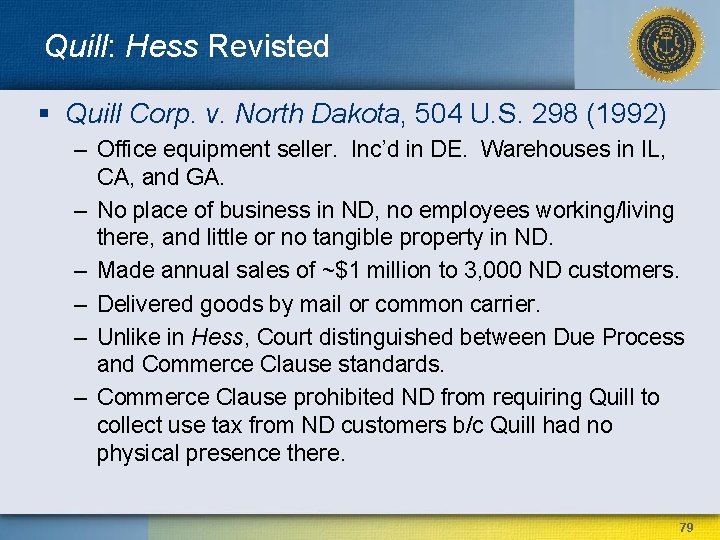 Quill: Hess Revisted § Quill Corp. v. North Dakota, 504 U. S. 298 (1992)