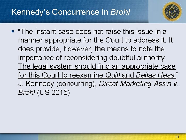 Kennedy’s Concurrence in Brohl § “The instant case does not raise this issue in