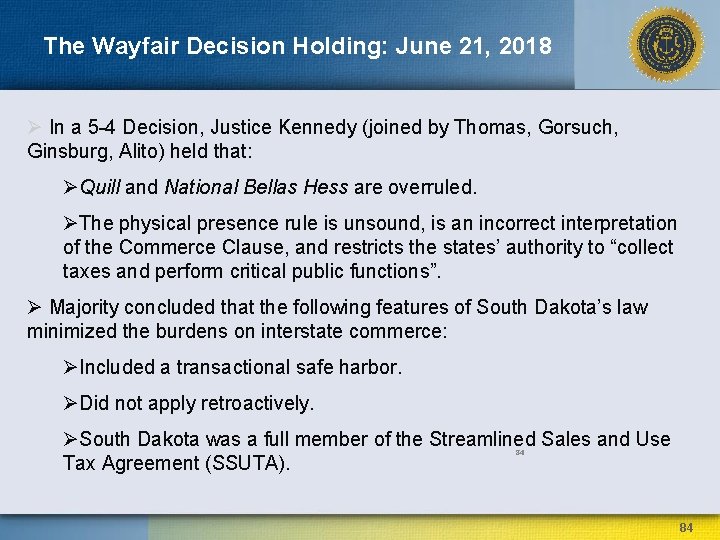 The Wayfair Decision Holding: June 21, 2018 Ø In a 5 -4 Decision, Justice