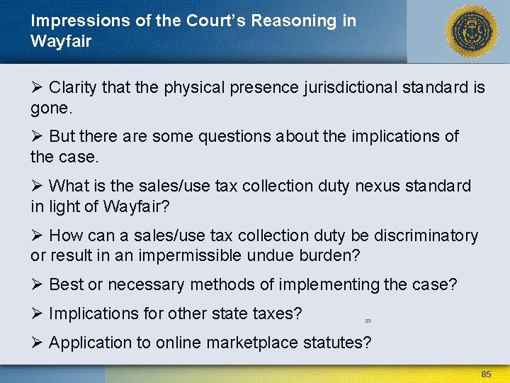 Impressions of the Court’s Reasoning in Wayfair Ø Clarity that the physical presence jurisdictional