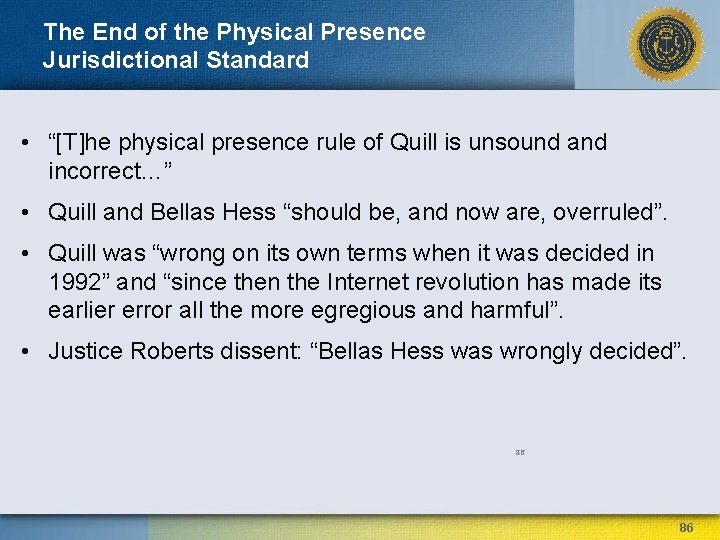 The End of the Physical Presence Jurisdictional Standard • “[T]he physical presence rule of