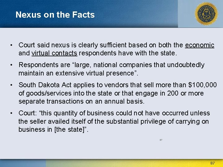 Nexus on the Facts • Court said nexus is clearly sufficient based on both