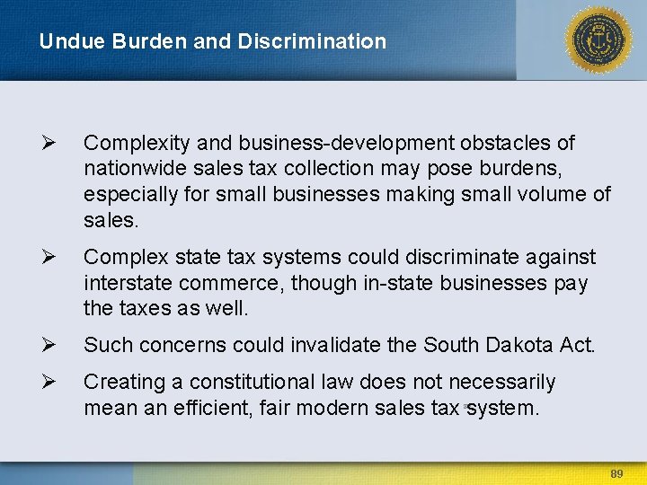 Undue Burden and Discrimination Ø Complexity and business-development obstacles of nationwide sales tax collection