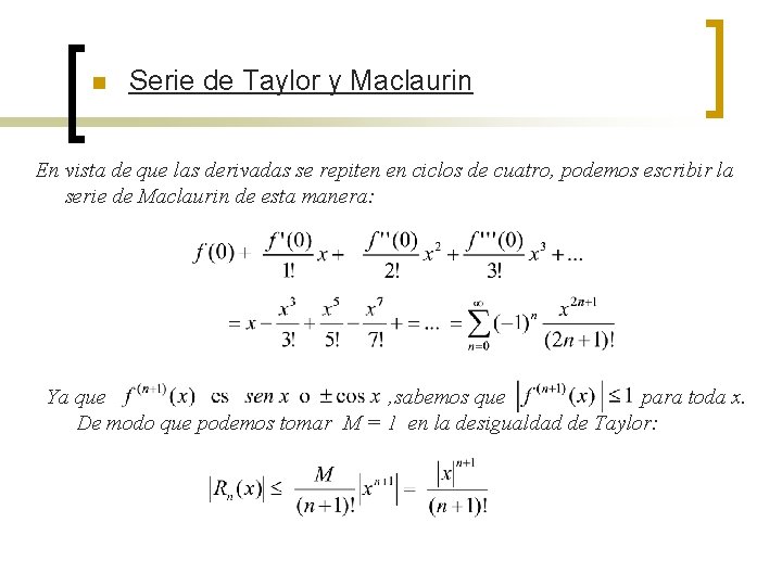 n Serie de Taylor y Maclaurin En vista de que las derivadas se repiten n Serie de Taylor y Maclaurin En vista de que las derivadas se repiten