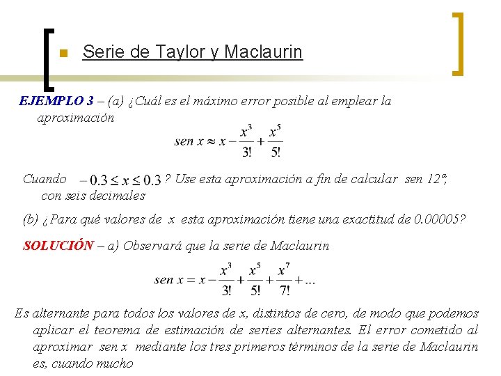 n Serie de Taylor y Maclaurin EJEMPLO 3 – (a) ¿Cuál es el máximo n Serie de Taylor y Maclaurin EJEMPLO 3 – (a) ¿Cuál es el máximo