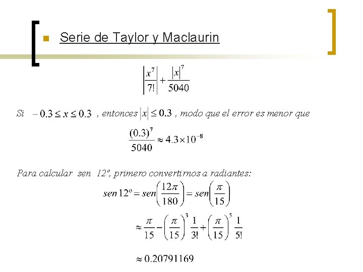 n Si Serie de Taylor y Maclaurin , entonces , modo que el error n Si Serie de Taylor y Maclaurin , entonces , modo que el error