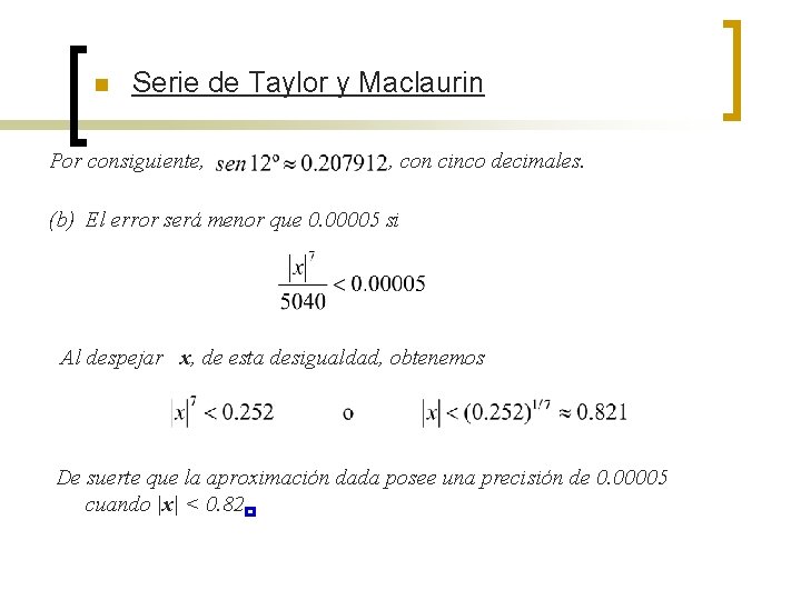 n Serie de Taylor y Maclaurin Por consiguiente, , con cinco decimales. (b) El n Serie de Taylor y Maclaurin Por consiguiente, , con cinco decimales. (b) El