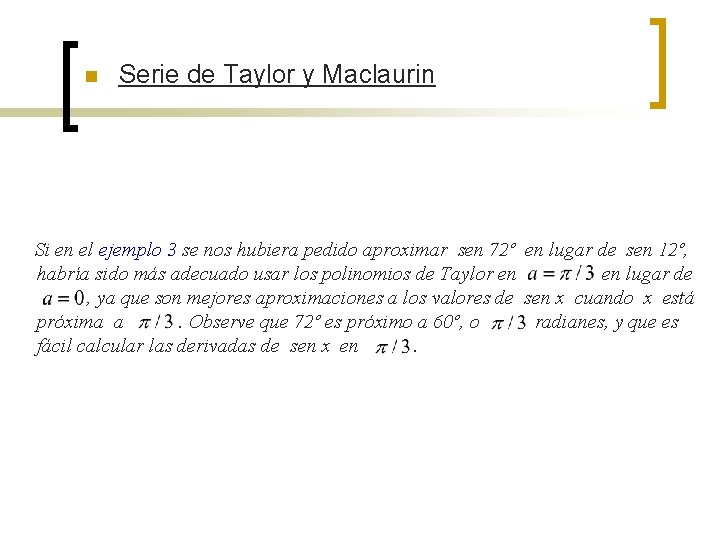 n Serie de Taylor y Maclaurin Si en el ejemplo 3 se nos hubiera n Serie de Taylor y Maclaurin Si en el ejemplo 3 se nos hubiera