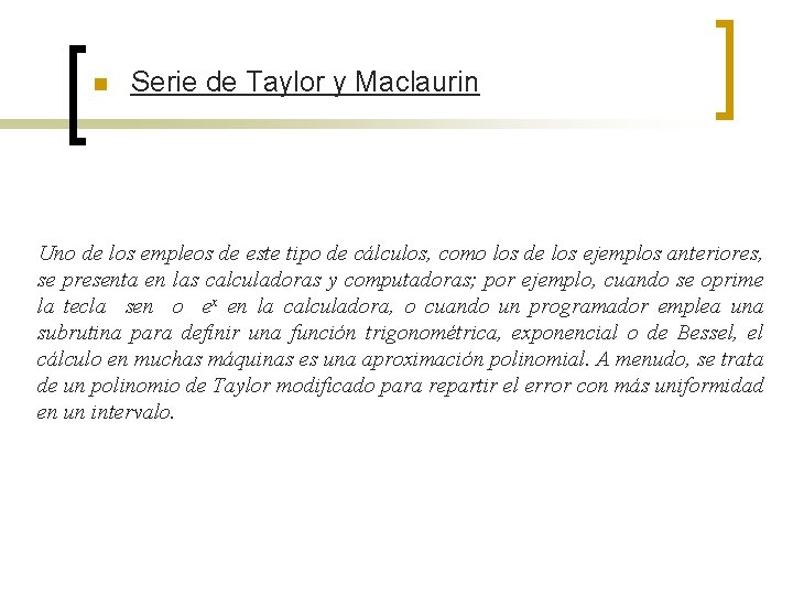 n Serie de Taylor y Maclaurin Uno de los empleos de este tipo de n Serie de Taylor y Maclaurin Uno de los empleos de este tipo de