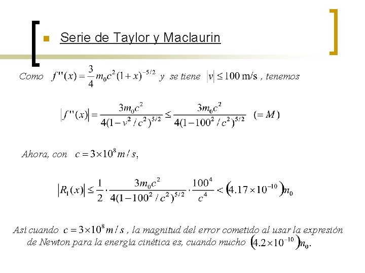 n Serie de Taylor y Maclaurin Como y se tiene , tenemos Ahora, con n Serie de Taylor y Maclaurin Como y se tiene , tenemos Ahora, con