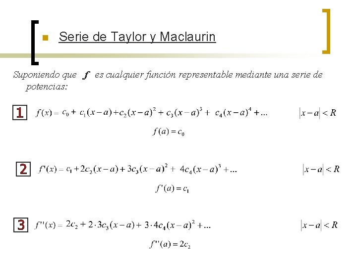 n Serie de Taylor y Maclaurin Suponiendo que f es cualquier función representable mediante n Serie de Taylor y Maclaurin Suponiendo que f es cualquier función representable mediante