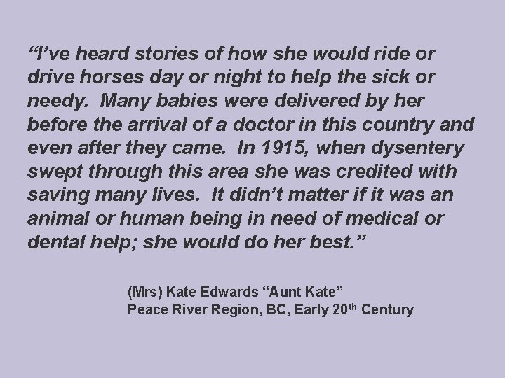 “I’ve heard stories of how she would ride or drive horses day or night