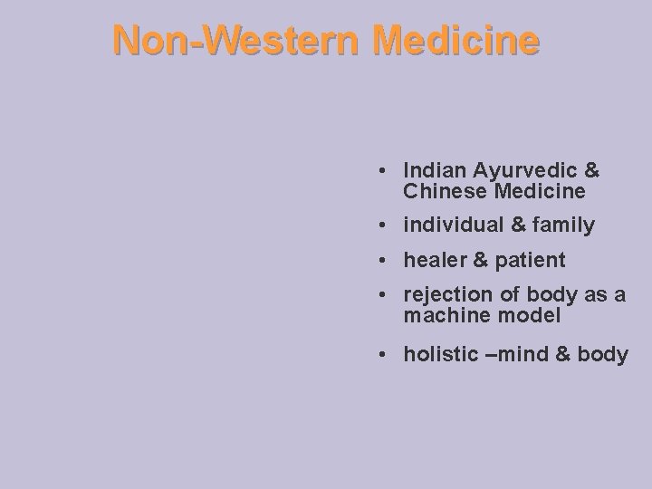 Non-Western Medicine • Indian Ayurvedic & Chinese Medicine • individual & family • healer