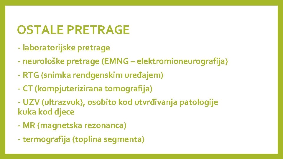 OSTALE PRETRAGE - laboratorijske pretrage - neurološke pretrage (EMNG – elektromioneurografija) - RTG (snimka