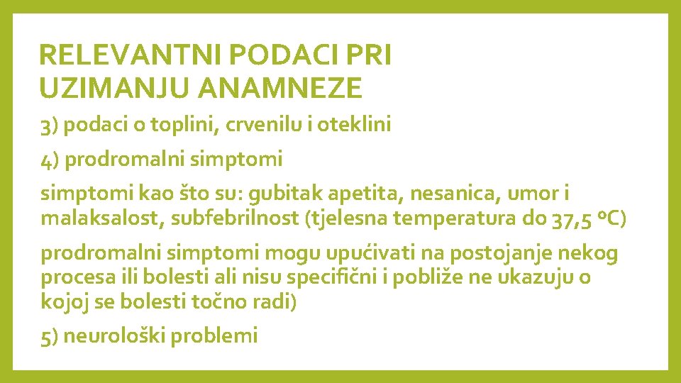 RELEVANTNI PODACI PRI UZIMANJU ANAMNEZE 3) podaci o toplini, crvenilu i oteklini 4) prodromalni