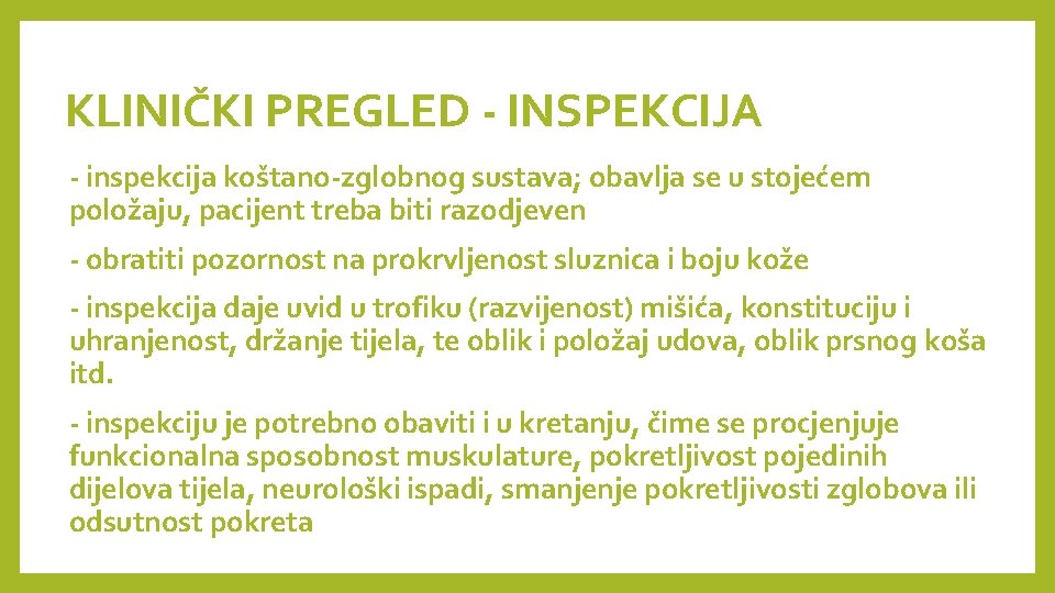 KLINIČKI PREGLED - INSPEKCIJA - inspekcija koštano-zglobnog sustava; obavlja se u stojećem položaju, pacijent